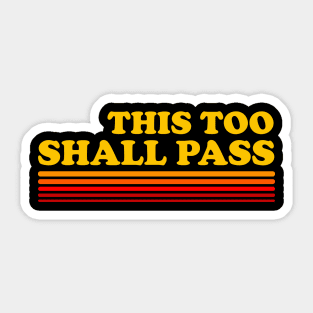 This Too Shall Pass Sticker